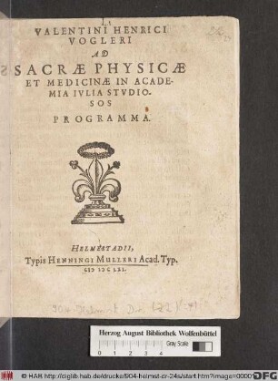 Valentini Henrici Vogleri Ad Sacrae Physicae Et Medicinae In Academia Iulia Studiosos Programma