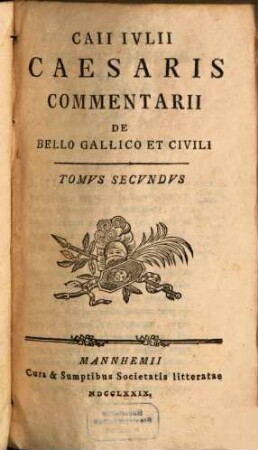 Caii Ivlii Caesaris Commentarii De Bello Gallico Et Civili. Tomvs Secvndvs
