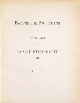 Geschäfts-Bericht. 1888