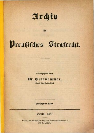 Archiv für preußisches Strafrecht. 15. 1867