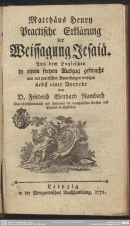 Matthäus Henry Practische Erklärung der Weissagung Jesaiä : Aus dem Englischen in einen freyen Auszug gebracht und mit practischen Anmerkungen versehen nebst einer Vorrede