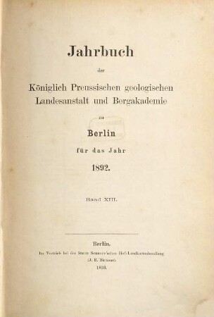Jahrbuch der Königlich Preußischen Geologischen Landesanstalt und Bergakademie zu Berlin. 13. 1892 (1893)