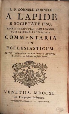 R. P. Cornelii Cornelii A Lapide E Societate Jesu, Commentaria In Vetus Et Novum Testamentum. [5], Commentaria In Ecclesiasticum