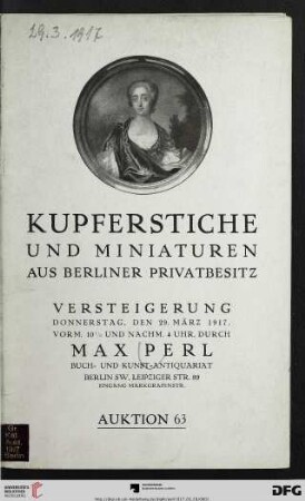 Kupferstiche und Miniaturen aus Berliner Privatbesitz : Versteigerung: Donnerstag, den 29. März 1917 (Katalog Nr. 63)