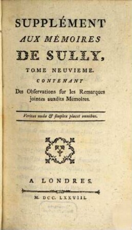 Mémoires De Maximilien De Béthune, Duc De Sully, Ministre De Henri IV. 9 = Supplément, Contenant Des Observations sur les Remarques jointes auxdits Mémoires
