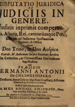 Disputatio iuridica de iudiciis in genere, iudicis inprimis competentia, actoris, Rei, caeterarumque personarum ad iudicium spectantium ...