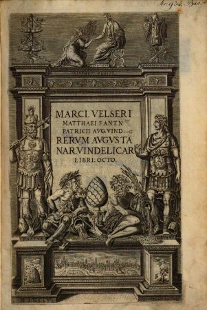 Marci Velseri ... rerum Augustanar. Vindelicar. libri octo