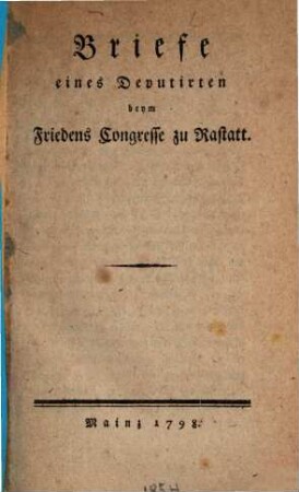 Briefe eines Deputirten beym Friedens Congresse zu Rastatt