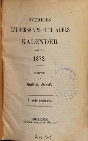 Sveriges ridderskaps- och adels-kalender, 1872 = Årg. 8. - 1871