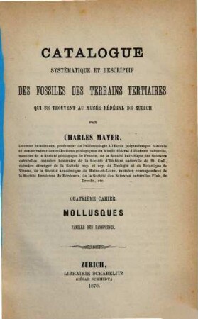 Catalogue systematique et descriptif des fossiles des terrains tertiaires, qui se trouvent au Musée fédéral de Zurich par Charles Mayer, 4