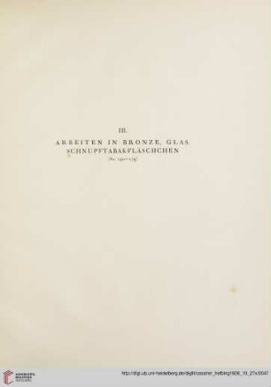 III. Arbeiten in Bronze, Glas. Schnupftabakfläschchen (Nr. 130-179)