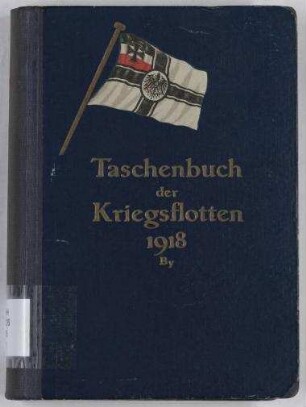 Taschenbuch der Kriegsflotten 1918 - Mit teilweiser Benutzung amtlicher Quellen; Jg. 19