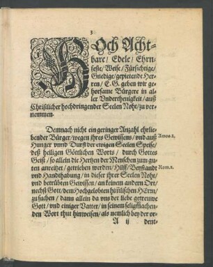 Hoch Achtbare/ Edele/ Ehrnfeste/ Weise/ Fürsichtige/ Gnedige/ gepietende Herren/ E. G. geben wir gehorsame Bürgere in aller Underthenigkeit/ auß Christlicher hochdringender Seelen Noht/ zu vernemmen.