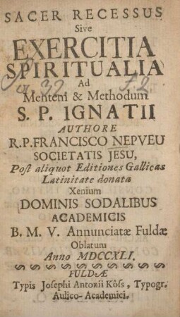 Sacer recessus sive exercitia spiritualia ad mentem & methodum S.P. Ignatii