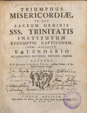 Triumphus Misericordiae, Id Est Sacrum Ordinis SSS. Trinitatis Institutum Redemptio Captivorum, Cum Adiuncto Kalendario Ecclesiastico-Historico Universi Ordinis