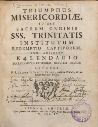 Triumphus Misericordiae, Id Est Sacrum Ordinis SSS. Trinitatis Institutum Redemptio Captivorum, Cum Adiuncto Kalendario Ecclesiastico-Historico Universi Ordinis