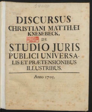 Discursus Christiani Matthæi Knesebeck, De Studio Iuris Publici Universalis Et Prætensionibus Illustribus