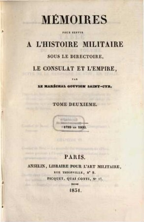 Mémoires pour servir à l' histoire militaire sous le Directoire, le Consulat et l'Empire. 2, 1799 et 1800