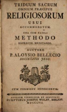 Triduum Sacrum Omnium Praecipue Religiosorum Usui Accommodatum : Una Cum Facili Methodo Expedite Meditandi