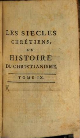Les Siécles Chrétiens, Ou Histoire Du Christianisme, Dans son établissement & ses progrés, 9