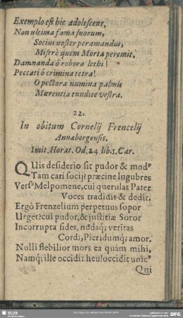 22. In obitum Cornelii Frencelii Annaebergensis. Imit. Horat. Od. 24. lib. I. Car.