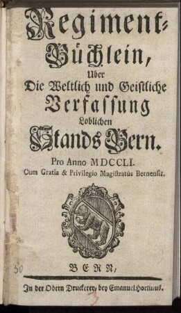 1751: Regiment-Büchlein, Uber Die Weltlich und Geistliche Verfassung Loblichen Stands Bern. Pro Anno 1751