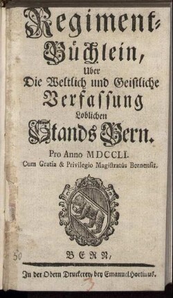 1751: Regiment-Büchlein, Uber Die Weltlich und Geistliche Verfassung Loblichen Stands Bern. Pro Anno 1751