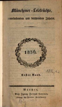 Münchener Lesefrüchte : eine Zeitschrift für Literatur, Kunst und gesellschaftliches Leben. 1836, 1/2