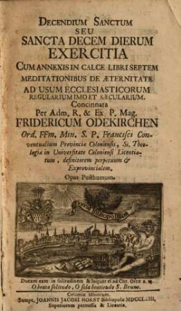 Decendium sanctum seu sancta decem dierum exercitia : cum annexis in calce libri septem meditationibus de aeternitate ...