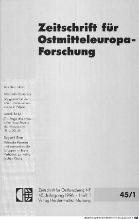 Zeitschrift für Ostmitteleuropa-Forschung : ZfO = Journal of East Central European studies. 45. 1996