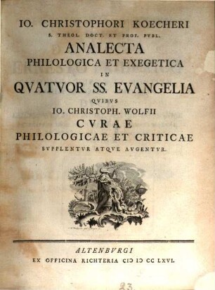 Analecta Philologica Et Exegetica In Quatuor SS. Evangelia : Quibus Jo. Christoph. Wolfii Curae Philologicae Et Criticae Supplentur Atque Augentur