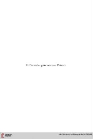 III. Darstellungsformen und Präsenz