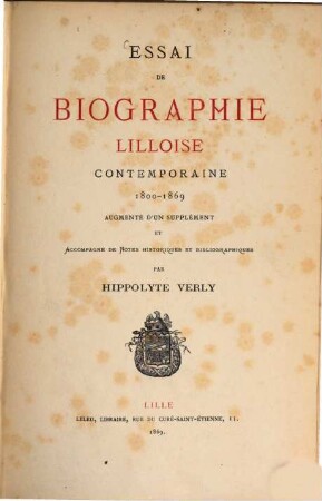 Essai de Biographie Lilloise contemporaine 1800 - 1869, augmenté d'un supplément et accompagné de notes historiques et bibliographiques