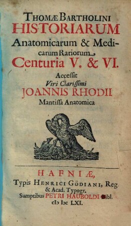 Thomae Bartholini Historiarum Anatomicarum & Medicarum Rariorum Centuria ..., 5/6. Centuria V. & VI.