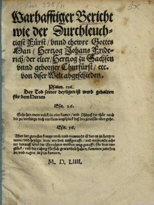 Warhafftiger Bericht wie der Durchleuchtigst Fürst, vnnd thewre Gottes Man, Hertzog Johans Friderich, der elter, Hertzog zu Sachssen vnnd geborner Churfürst, etc. von diser welt abgeschieden