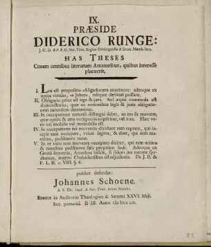 9: Præside Diderico Runge: J.U.D. et P.P.O. Soc. Teut. Regiae Gottingensis et Brem. Memb. hon. Has Theses. IX