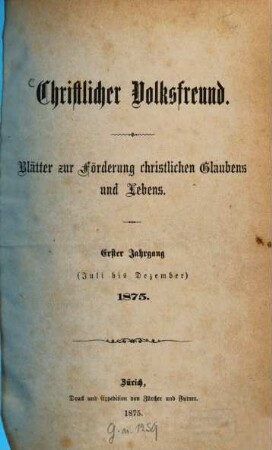 Christlicher Volksfreund : Blätter zur Förderung christl. Glaubens u. Lebens. 1. 1875, Juli - Dez.
