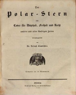Der Polar-Stern : eine cosmopolitisch-constitutionelle Wochenschrift ; ein Codex für Wahrheit, Freiheit und Recht unserer und aller künftigen Zeiten. 1832, 1832, 1-78