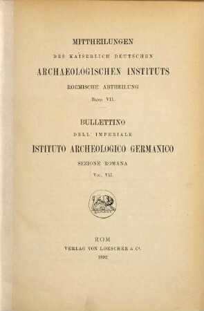 Mitteilungen des Deutschen Archäologischen Instituts, Römische Abteilung = Bullettino dell'Istituto Archeologico Germanico, Sezione Romana. 7, 7. 1892