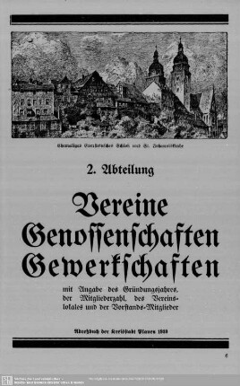 2. Abteilung. Vereine Genossenschaften Gewerkschaften mit Angabe des Gründungsjahres, der Mitgliederzahl, des Vereinslokales und der Vorstands-Mitglieder