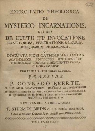 Exercitatio theologica de mysterio encarnationis, nec non de cultu et invocatione sanctorum, veneratione s. crucis, reliquiarum et imaginum ...