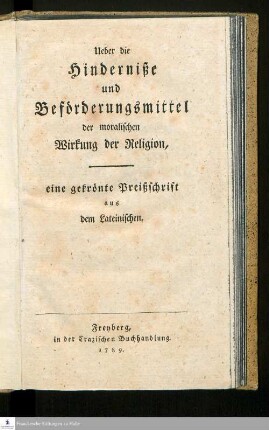 Ueber die Hinderniße und Beförderungsmittel der moralischen Wirkung der Religion : eine gekrönte Preißschrift aus dem Lateinischen