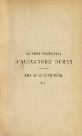 Les Quarante-cinq, 3: Oeuvres complètes d`Alexandre Dumas