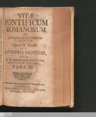 Pars III.: Vitæ Pontificum Romanorum Vitae Pontificum Romanorum : Ex Antiquis Monumentis Collectae