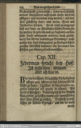 Cap. XII. Jederman spricht bey Hof: Ich wills thun, niemand aber ich thue es