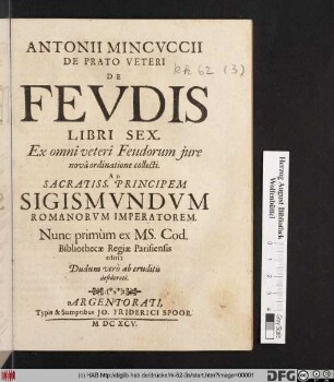 Antonii Mincuccii De Prato Veteri De Feudis Libri Sex : Ex omni veteri Feudorum iure nova ordinatione collecti