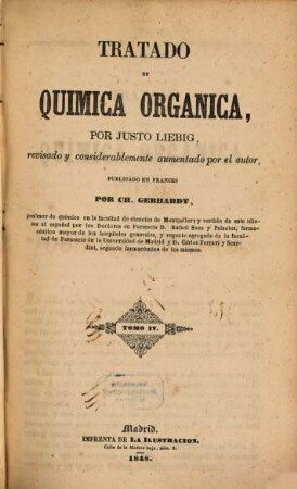 Tratado de química orgánica, por Justo Liebig, revisado y considerablemente aumentado por el autor, publicado en Francés por Ch. Gerhardt. 4