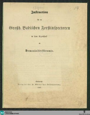 Instruction für die Grossh. Badischen Forstinspectoren in ihrer Eigenschaft als Domanialforstbeamte