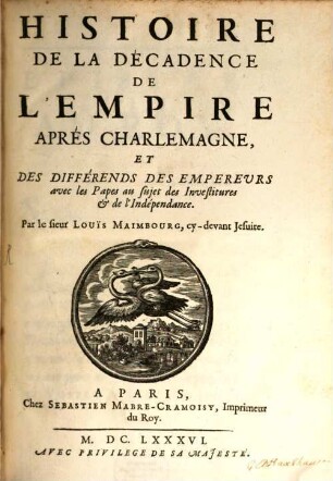 Histoire De La Décadence De L'Empire Aprés Charlemagne, Et Des Différends Des Empereurs avec les Papes au sujet des Investitures & de l'Indépendance