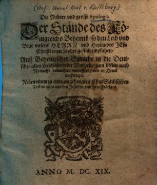 Die Andere vnd grosse Apologia Der Stände des Königreichs Beheimb, so den Leib vnd Blut vnsers Herrn vnd Heylandes Jesu Christi vnter beyder gestalt empfahen ...